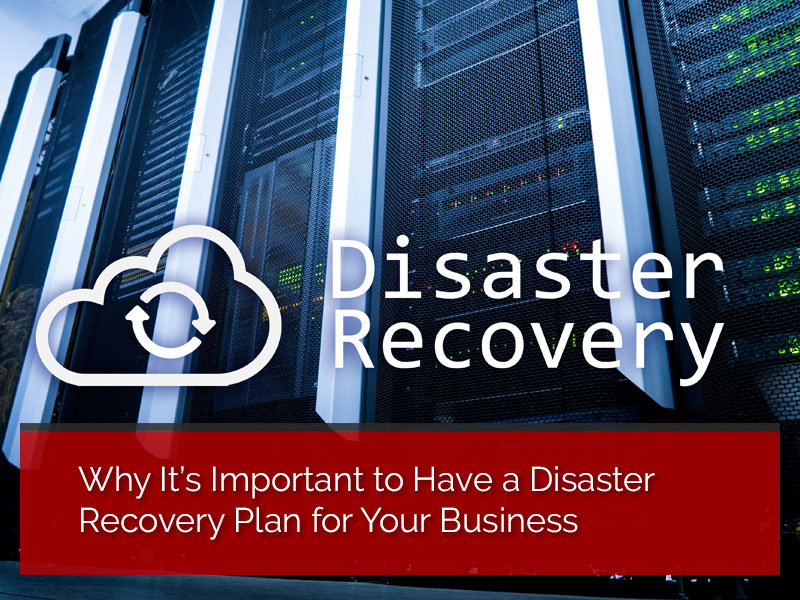 why is a disaster recovery plan important for business