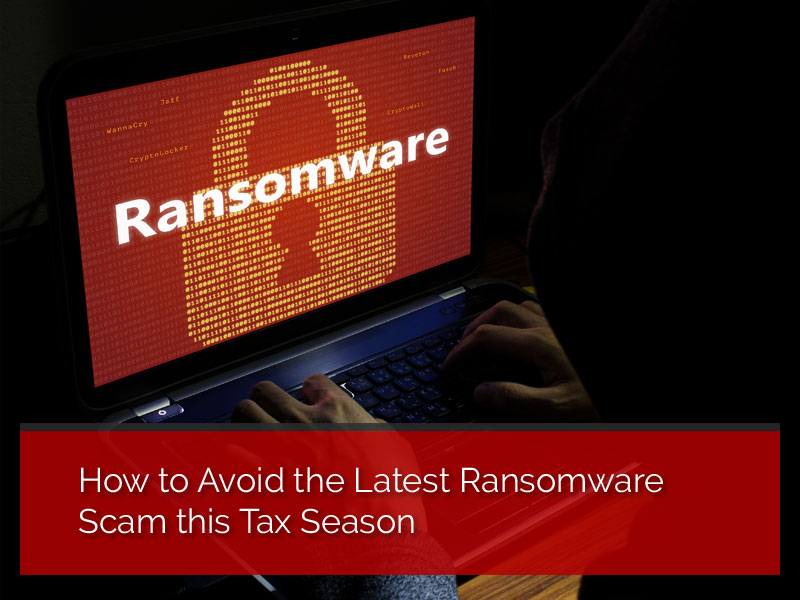 Known Ransomware Scam Programs How to Avoid the Latest Ransomware Scam this Tax Season - Smile ...